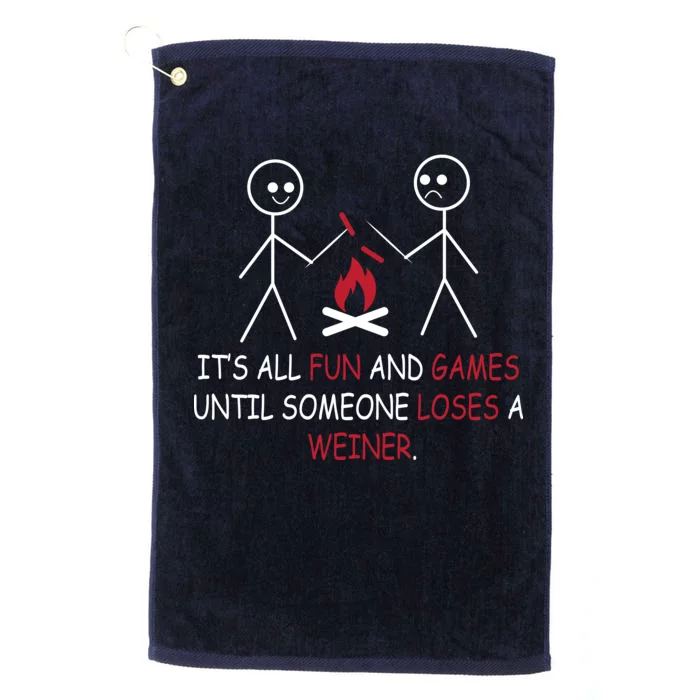 Fun And Games Until Someone Loses A Wiener Platinum Collection Golf Towel