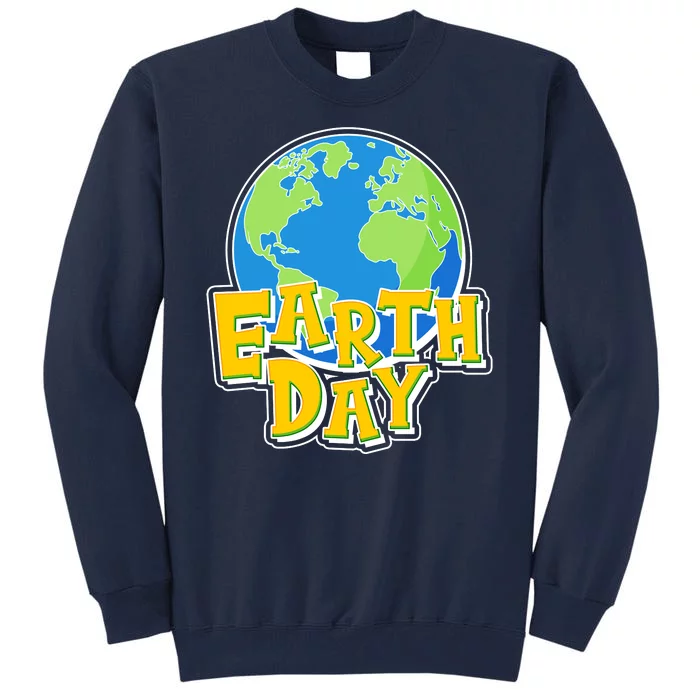 Fun Celebrate Earth Day Tall Sweatshirt