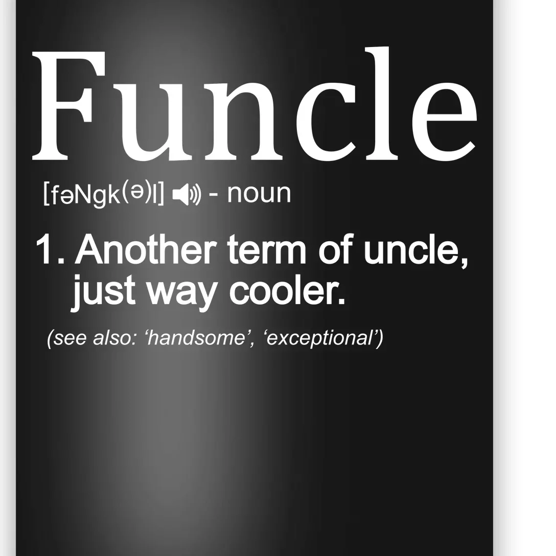 Funcle Definition Another Term For Uncle Just Way Cooler Poster