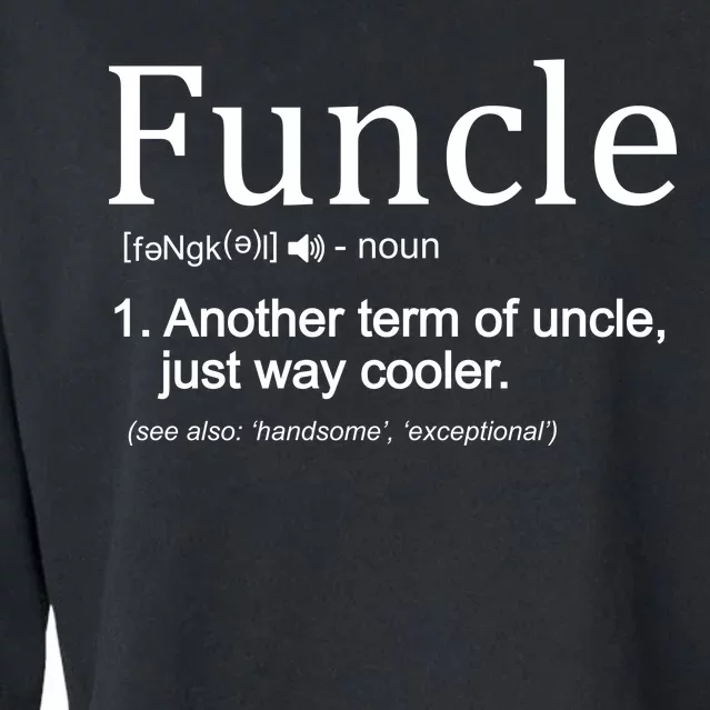 Funcle Definition Another Term For Uncle Just Way Cooler Cropped Pullover Crew