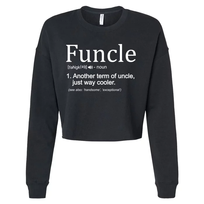 Funcle Definition Another Term For Uncle Just Way Cooler Cropped Pullover Crew