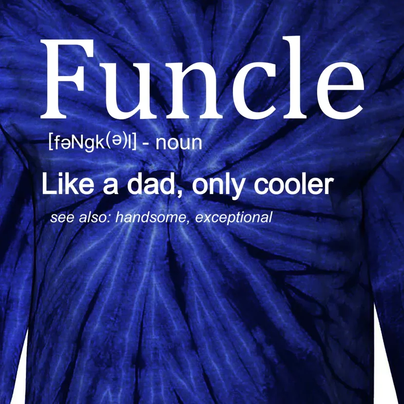 Funcle Definition Like Dad Only Cooler Tie-Dye Long Sleeve Shirt