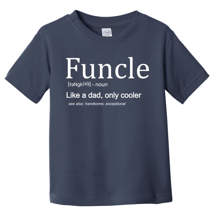 Funcle Definition Like Dad Only Cooler Toddler T-Shirt