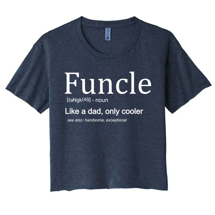 Funcle Definition Like Dad Only Cooler Women's Crop Top Tee