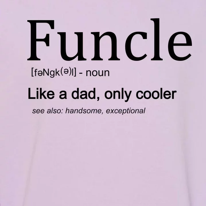 Funcle Definition Like Dad Only Cooler Garment-Dyed Sweatshirt