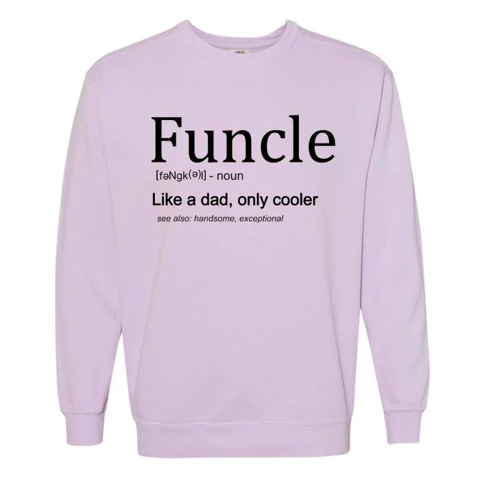 Funcle Definition Like Dad Only Cooler Garment-Dyed Sweatshirt