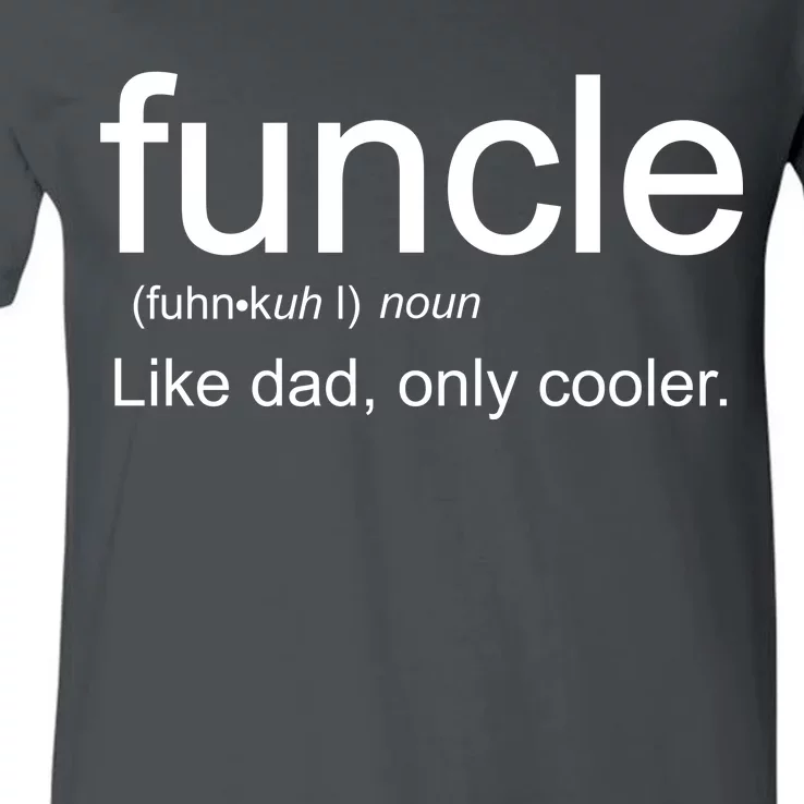 Funcle Definition Uncle Like Dad Only Cooler V-Neck T-Shirt