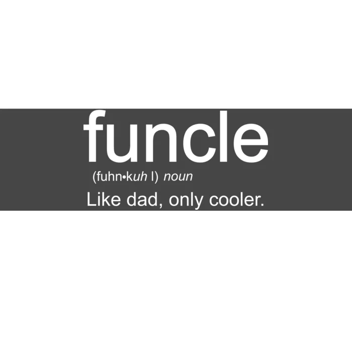 Funcle Definition Uncle Like Dad Only Cooler Bumper Sticker