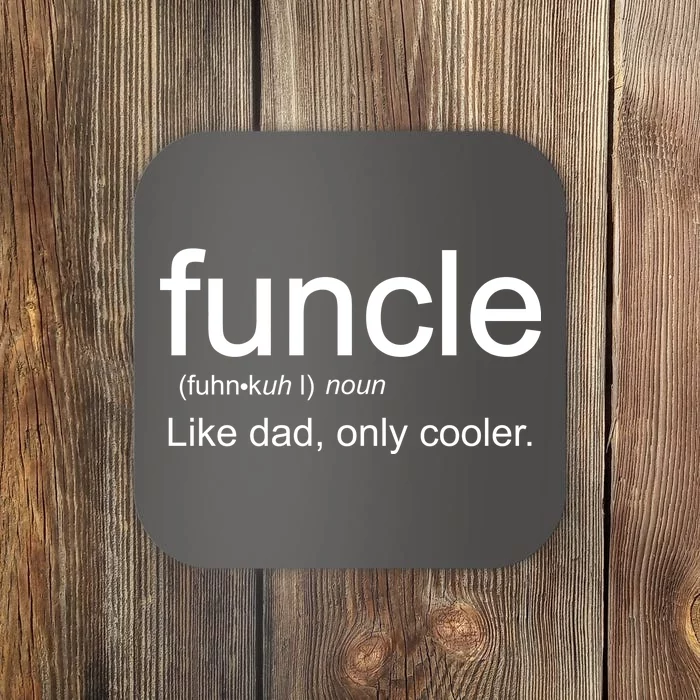 Funcle Definition Uncle Like Dad Only Cooler Coaster