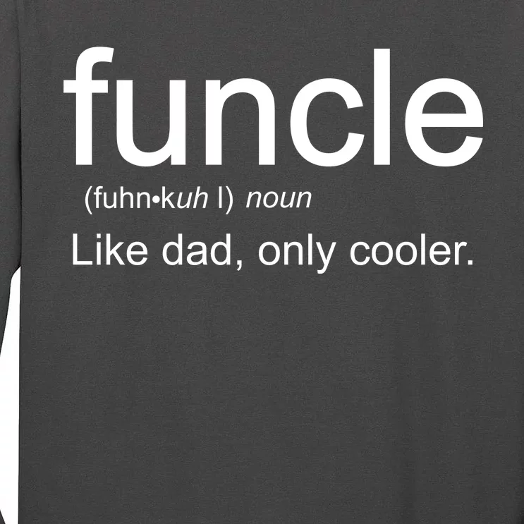 Funcle Definition Uncle Like Dad Only Cooler Tall Long Sleeve T-Shirt