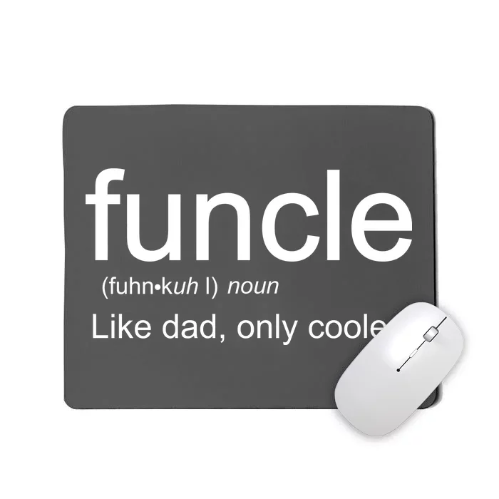 Funcle Definition Uncle Like Dad Only Cooler Mousepad