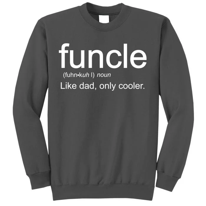 Funcle Definition Uncle Like Dad Only Cooler Tall Sweatshirt