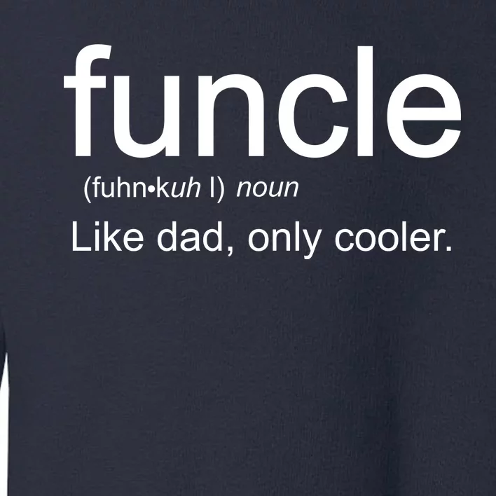 Funcle Definition Uncle Like Dad Only Cooler Toddler Sweatshirt