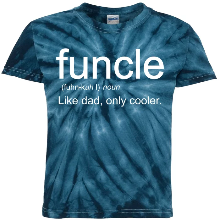 Funcle Definition Uncle Like Dad Only Cooler Kids Tie-Dye T-Shirt