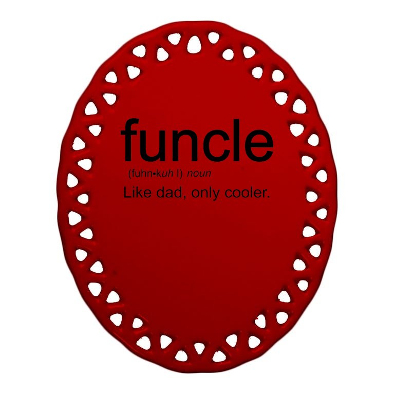 Funcle Definition Uncle Like Dad Only Cooler Oval Ornament