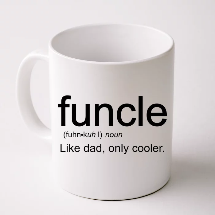 Funcle Definition Uncle Like Dad Only Cooler Front & Back Coffee Mug