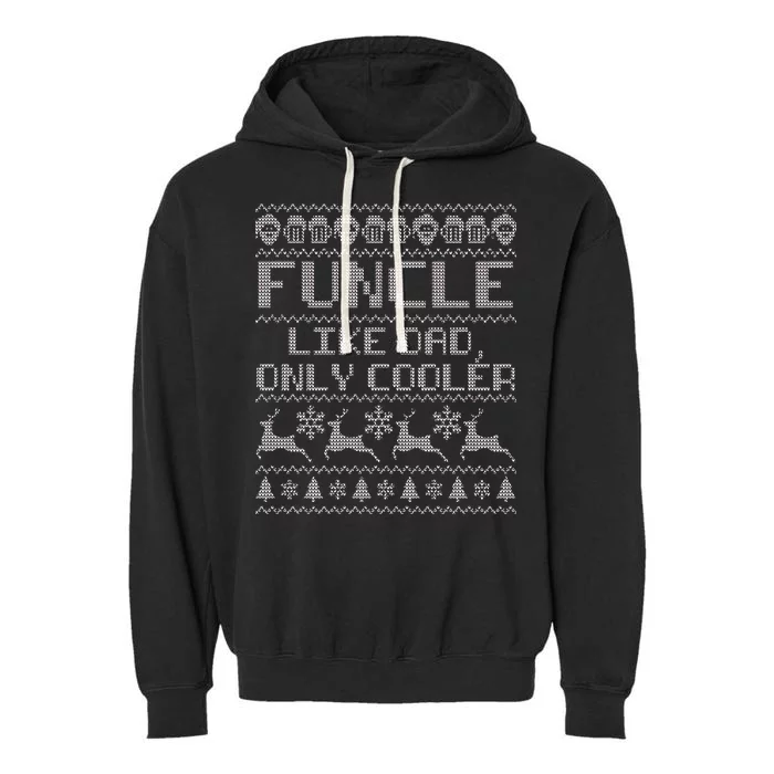 Funcle Like A Dad Only Cooler Ugly Christmas Garment-Dyed Fleece Hoodie