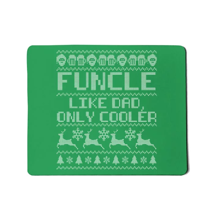 Funcle Like A Dad Only Cooler Ugly Christmas Mousepad