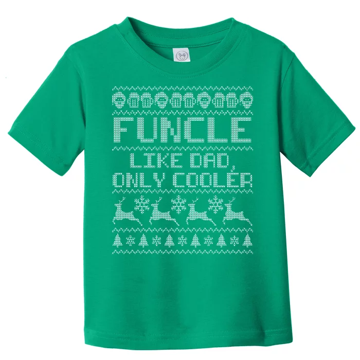 Funcle Like A Dad Only Cooler Ugly Christmas Toddler T-Shirt