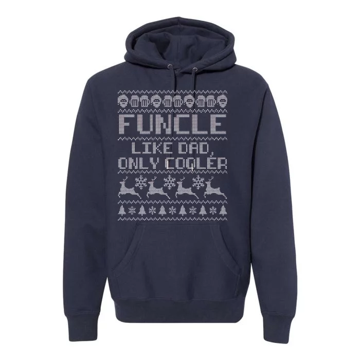 Funcle Like A Dad Only Cooler Ugly Christmas Premium Hoodie