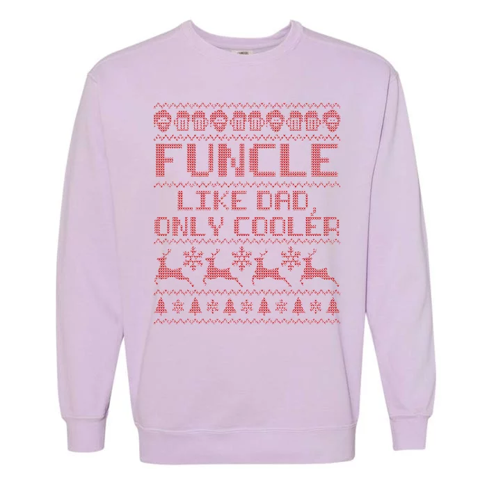 Funcle Like A Dad Only Cooler Ugly Christmas Garment-Dyed Sweatshirt