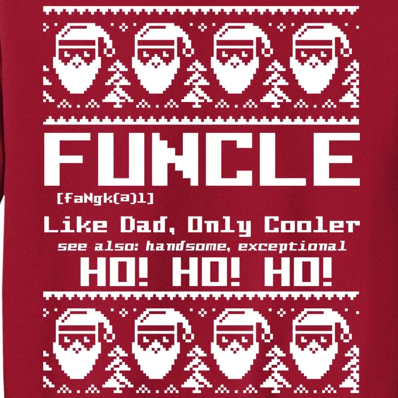 Funcle Like Dad Only Cooler Ugly Christmas Tall Sweatshirt