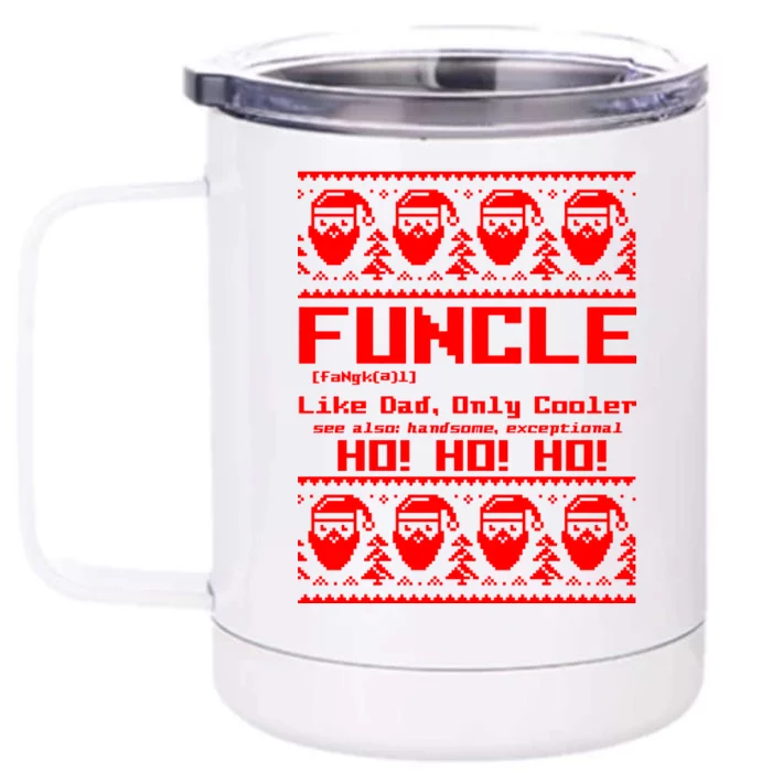 Funcle Like Dad Only Cooler Ugly Christmas Front & Back 12oz Stainless Steel Tumbler Cup