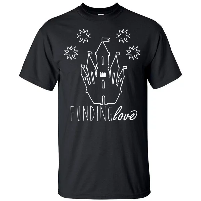 Funding Love Tall T-Shirt