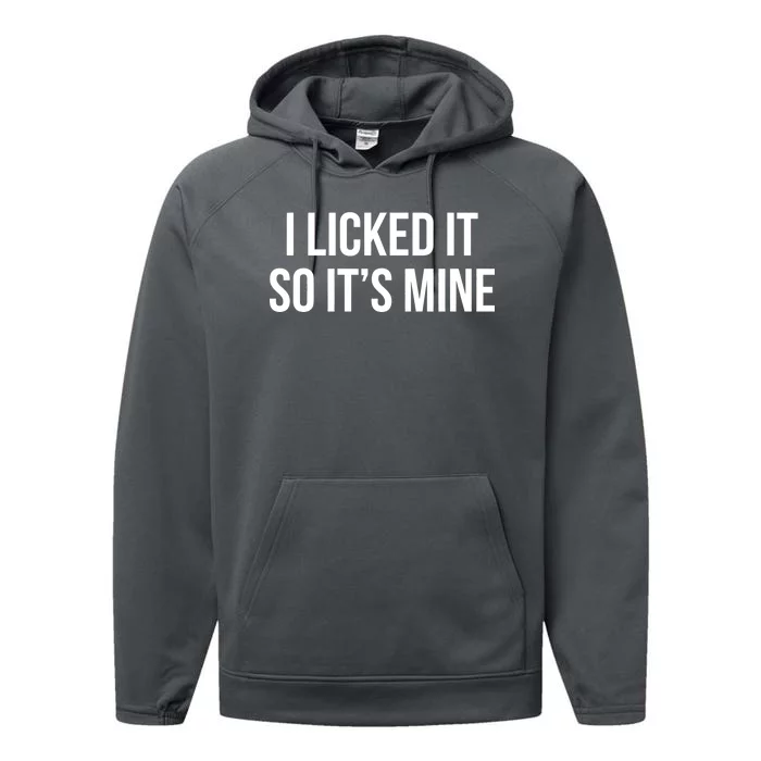 Funny - I Licked It So It's Mine Performance Fleece Hoodie