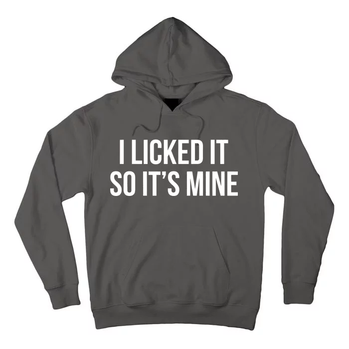 Funny - I Licked It So It's Mine Tall Hoodie