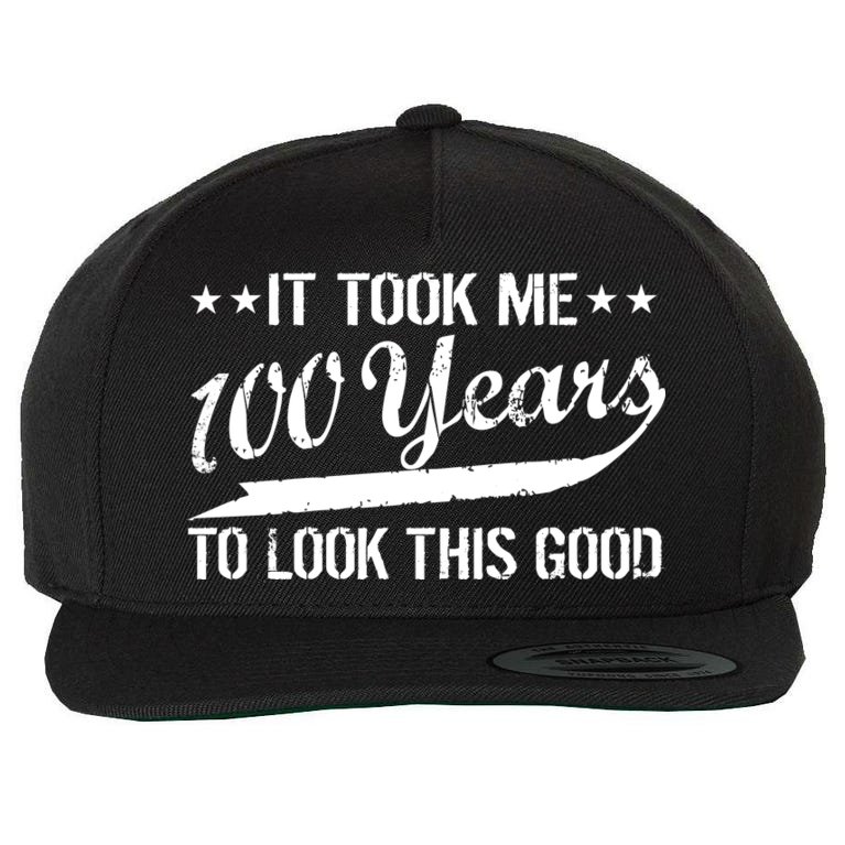 Funny 100th Birthday: It Took Me 100 Years To Look This Good Wool Snapback Cap