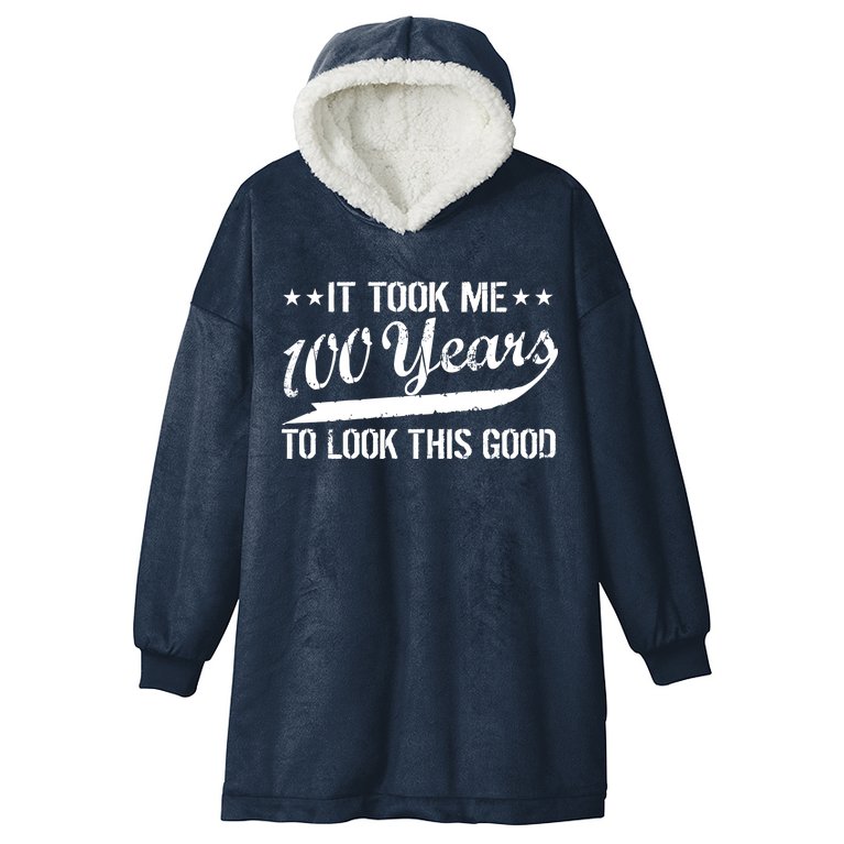 Funny 100th Birthday: It Took Me 100 Years To Look This Good Hooded Wearable Blanket