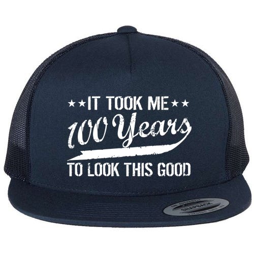 Funny 100th Birthday: It Took Me 100 Years To Look This Good Flat Bill Trucker Hat