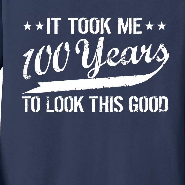 Funny 100th Birthday: It Took Me 100 Years To Look This Good Kids Long Sleeve Shirt