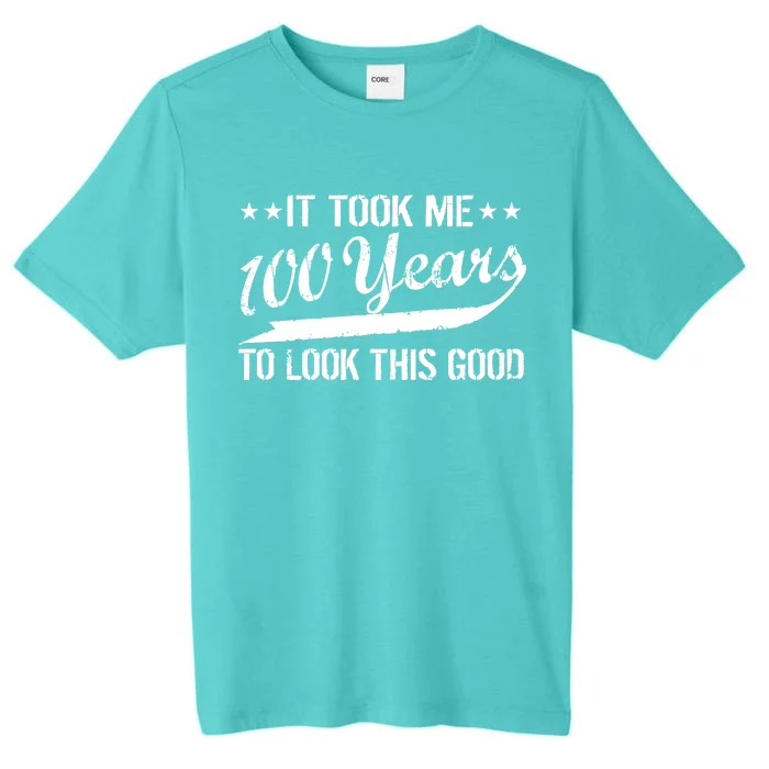 Funny 100th Birthday: It Took Me 100 Years To Look This Good ChromaSoft Performance T-Shirt