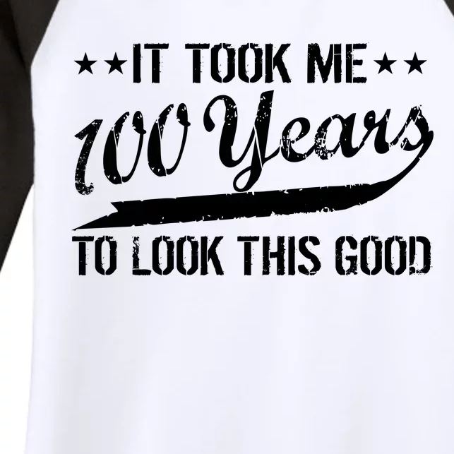 Funny 100th Birthday: It Took Me 100 Years To Look This Good Women's Tri-Blend 3/4-Sleeve Raglan Shirt