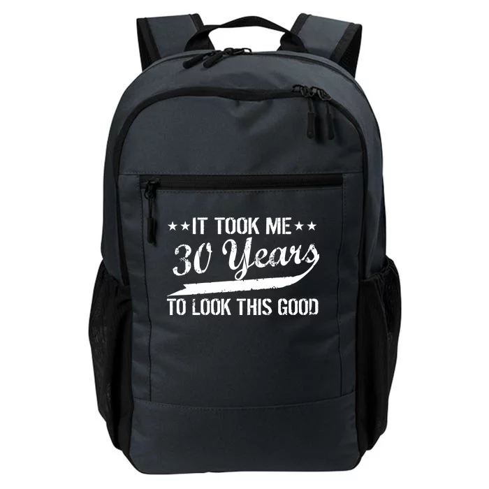 Funny 30th Birthday: It Took Me 30 Years To Look This Good Daily Commute Backpack