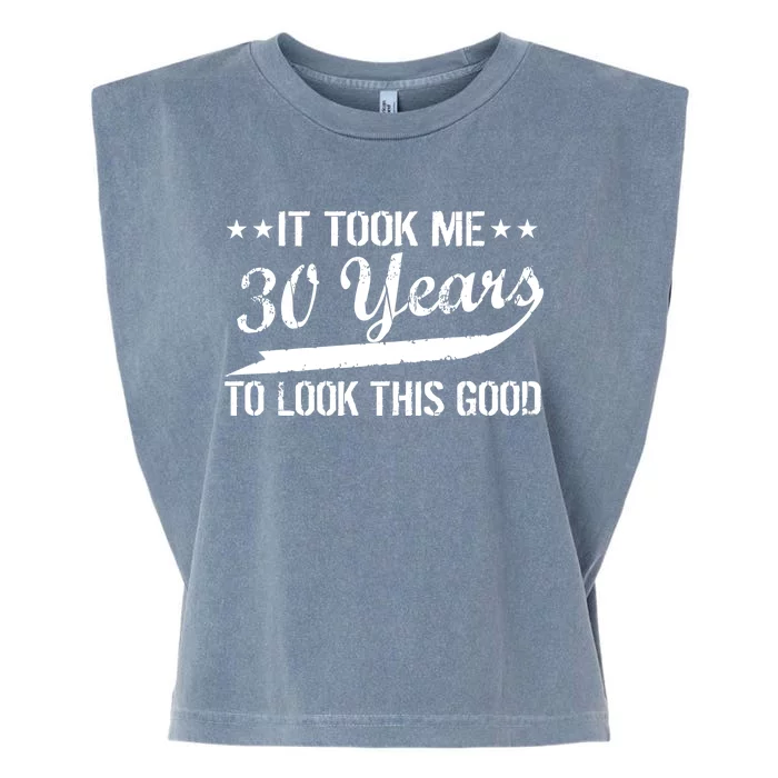 Funny 30th Birthday: It Took Me 30 Years To Look This Good Garment-Dyed Women's Muscle Tee