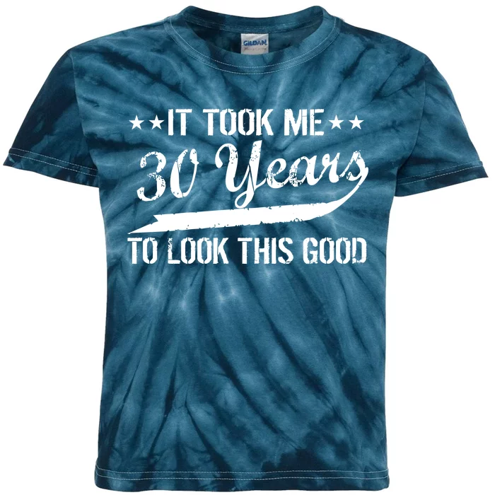 Funny 30th Birthday: It Took Me 30 Years To Look This Good Kids Tie-Dye T-Shirt