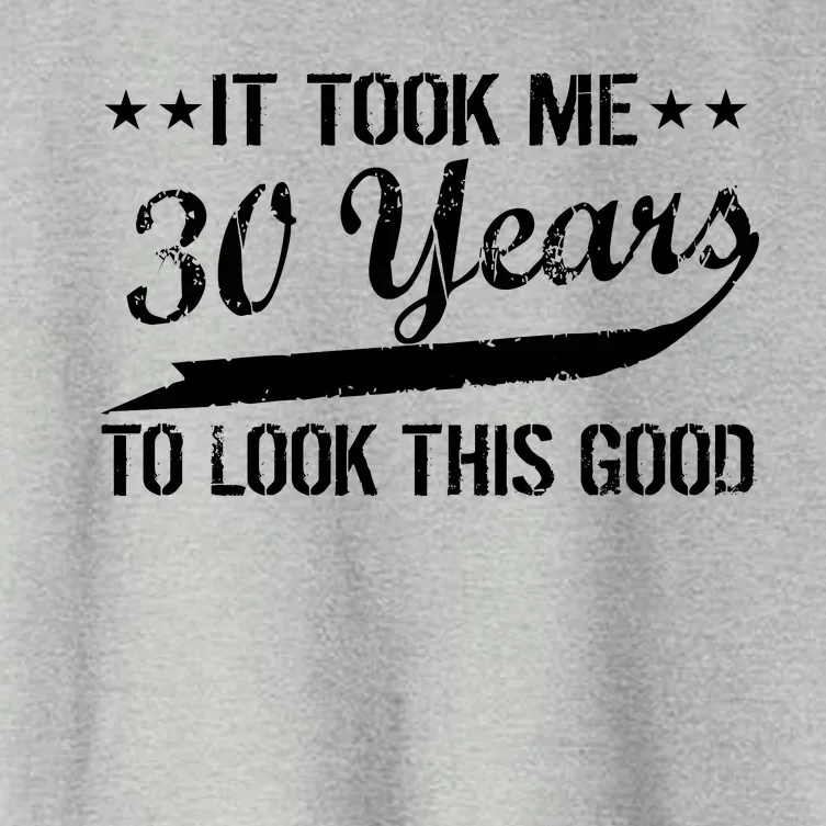 Funny 30th Birthday: It Took Me 30 Years To Look This Good Women's Crop Top Tee