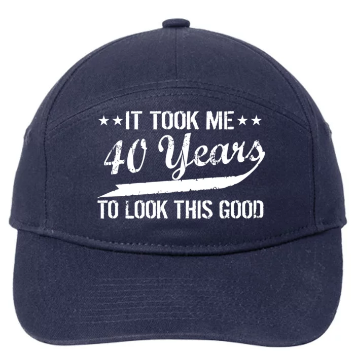 Funny 40th Birthday: It Took Me 40 Years To Look This Good 7-Panel Snapback Hat