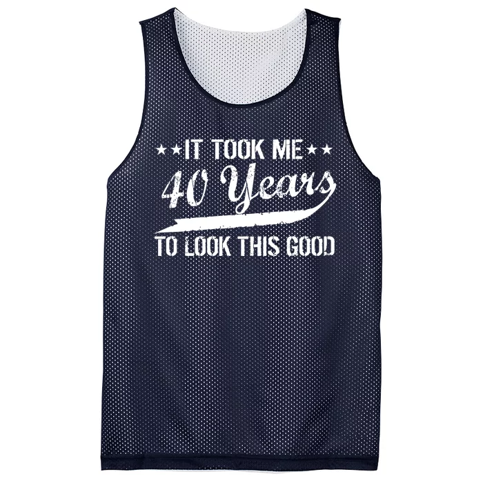 Funny 40th Birthday: It Took Me 40 Years To Look This Good Mesh Reversible Basketball Jersey Tank