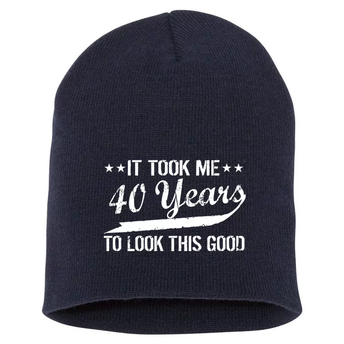 Funny 40th Birthday: It Took Me 40 Years To Look This Good Short Acrylic Beanie