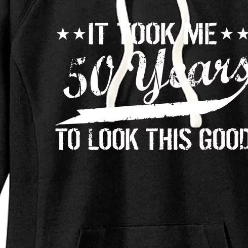 Funny 50th Birthday: It Took Me 50 Years To Look This Good Women's Fleece Hoodie