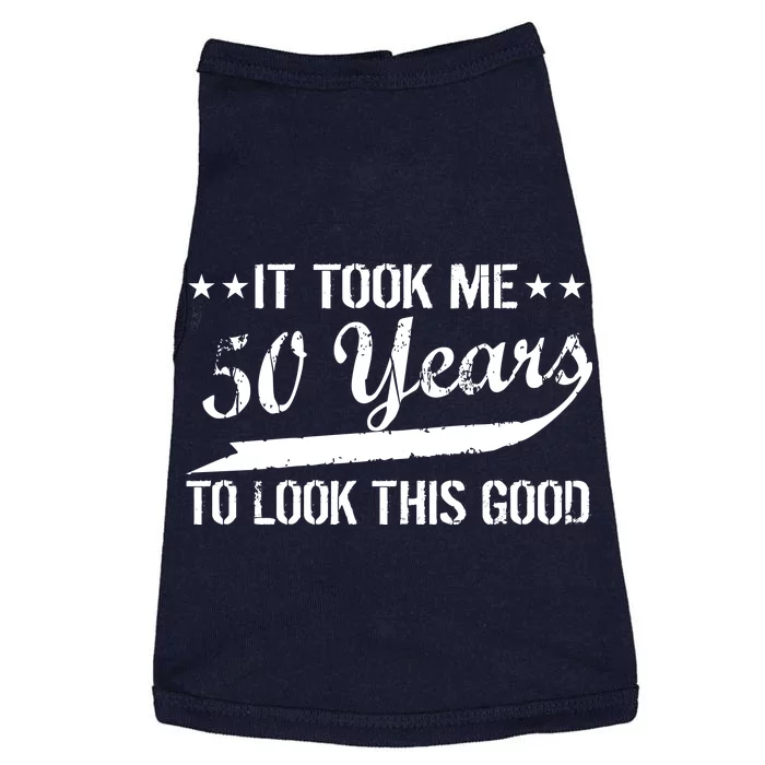 Funny 50th Birthday: It Took Me 50 Years To Look This Good Doggie Tank