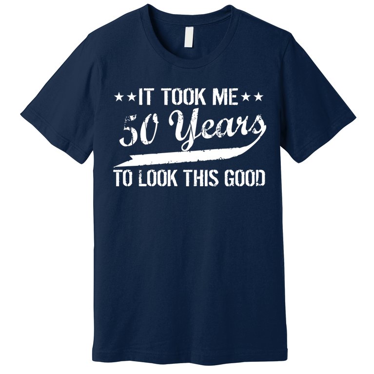 Funny 50th Birthday: It Took Me 50 Years To Look This Good Premium T-Shirt