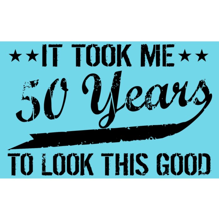 Funny 50th Birthday: It Took Me 50 Years To Look This Good Bumper Sticker