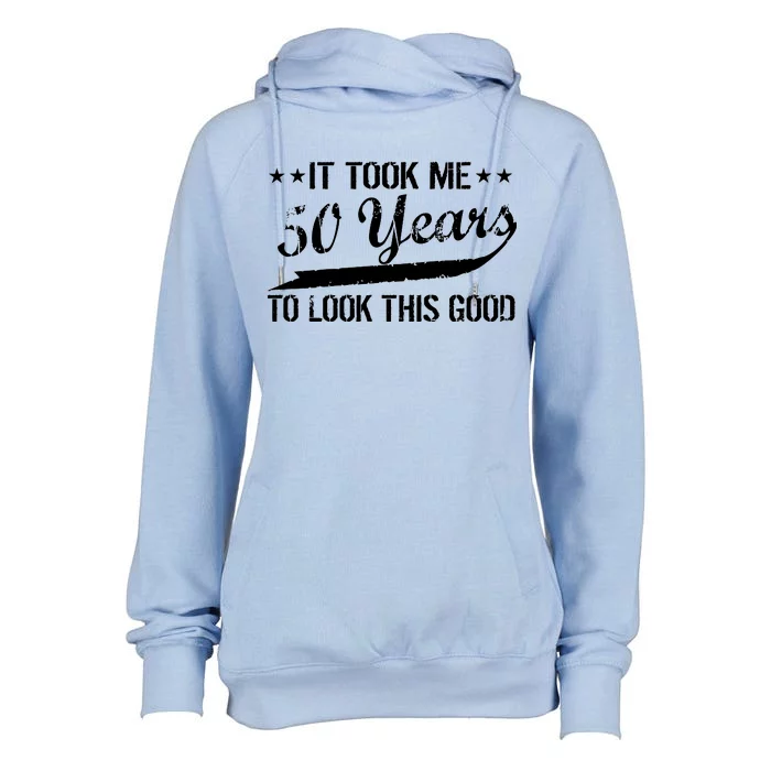 Funny 50th Birthday: It Took Me 50 Years To Look This Good Womens Funnel Neck Pullover Hood