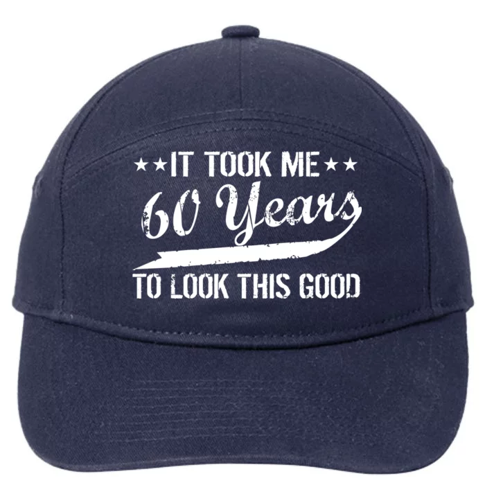 Funny 60th Birthday: It Took Me 60 Years To Look This Good 7-Panel Snapback Hat