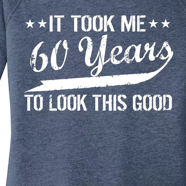 Funny 60th Birthday: It Took Me 60 Years To Look This Good Women's Perfect Tri Tunic Long Sleeve Shirt